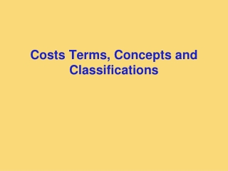 Costs Terms, Concepts and Classifications