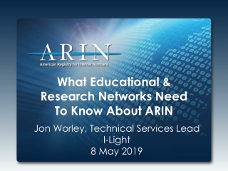 What Educational &amp; Research Networks Need To Know About ARIN