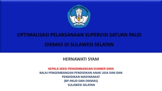 OPTIMALISASI  PELAKSANAAN SUPERVISI  SATUAN PAUD DIKMAS DI  SULAWESI SELATAN