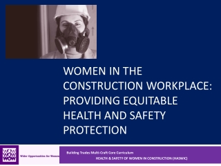 WOMEN IN THE CONSTRUCTION WORKPLACE:  PROVIDING EQUITABLE HEALTH AND SAFETY PROTECTION