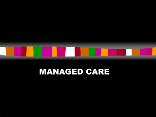 MANAGED CARE