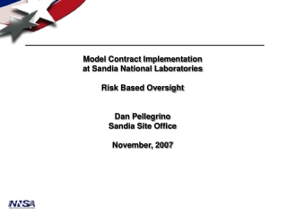 Model Contract Implementation at Sandia National Laboratories Risk Based Oversight Dan Pellegrino