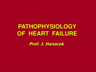 PATHOPHYSIOLOGY  OF  HEART  FAILURE