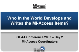 Who in the World Develops and Writes the MI-Access Items?