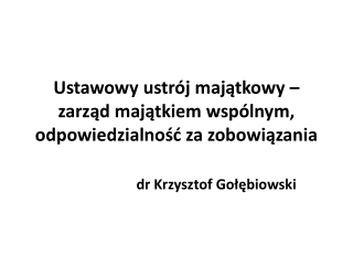 Ustawowy ustrój majątkowy – zarząd majątkiem wspólnym, odpowiedzialność za zobowiązania