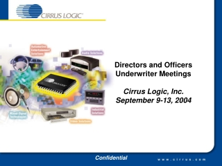 Directors and Officers Underwriter Meetings Cirrus Logic, Inc. September 9-13, 2004