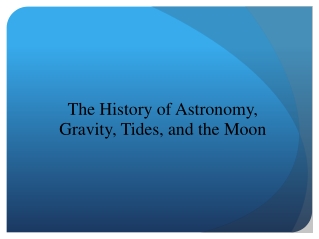 The History of Astronomy, Gravity, Tides, and the Moon