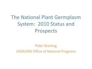 The National Plant Germplasm System:  2010 Status and Prospects