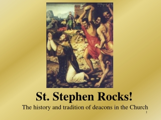 St. Stephen Rocks! The history and tradition of deacons in the Church