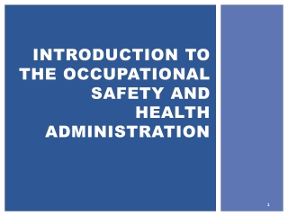 Introduction To the occupational safety and health administration