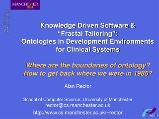Alan Rector School of Computer Science, University of Manchester rector@cs.manchester.ac.uk