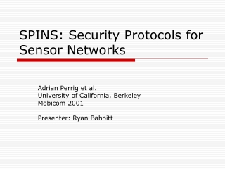 SPINS: Security Protocols for Sensor Networks