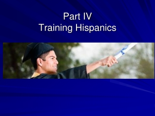 Part IV Training Hispanics