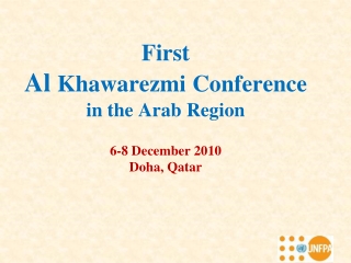 First Al  Khawarezmi Conference  in the Arab Region 6-8 December 2010 Doha, Qatar