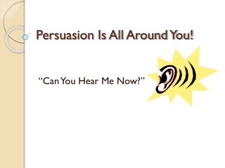 Persuasion Is All Around You!