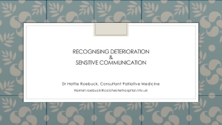 Recognising Deterioration  &amp;  Sensitive COMMUNICATION