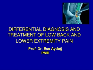 DIFFERENTIAL DIAGNOSIS AND TREATMENT OF LOW BACK AND LOWER EXTREMITY PAIN