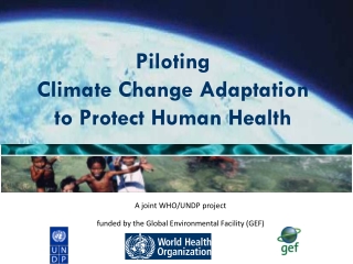 Piloting  Climate Change Adaptation  to Protect Human Health