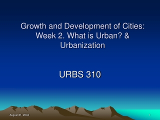 Growth and Development of Cities:  Week 2. What is Urban? &amp; Urbanization