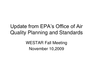 Update from EPA’s Office of Air Quality Planning and Standards