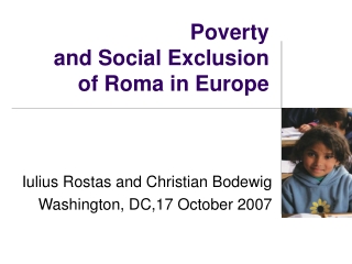 Poverty  and Social Exclusion  of Roma in Europe