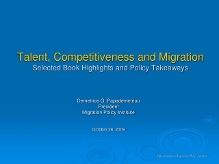 Talent, Competitiveness and Migration Selected Book Highlights and Policy Takeaways