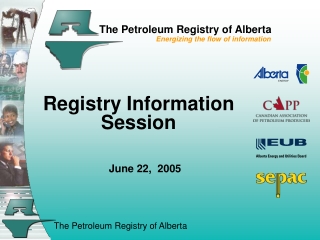 The Petroleum Registry of Alberta Energizing the flow of information