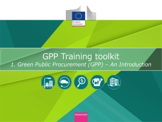 GPP Training toolkit 1. Green Public Procurement (GPP) – An Introduction