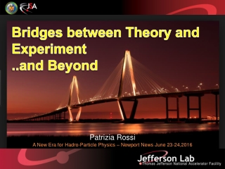 Bridges between Theory and Experiment ..and Beyond