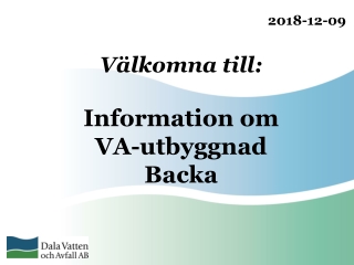 Välkomna till: Information om  VA-utbyggnad  Backa