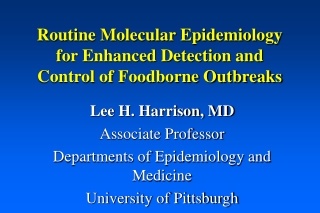 Routine Molecular Epidemiology for Enhanced Detection and Control of Foodborne Outbreaks
