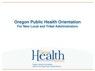 Oregon Public Health Orientation  For New Local and Tribal Administrators