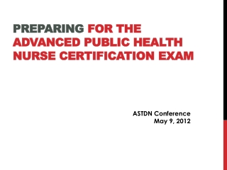 PREPARING  FOR THE  ADVANCED PUBLIC HEALTH  NURSE  CERTIFICATION EXAM