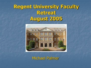 Regent University Faculty Retreat August 2005