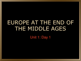 EUROPE AT THE END OF THE MIDDLE AGES