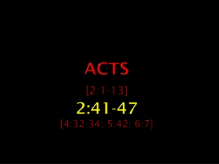 Acts [2:1-13] 2:41-47 [4:32-34; 5:42; 6:7]