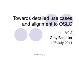 Towards detailed use cases and alignment to OSLC