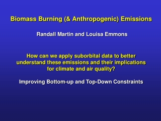 Biomass Burning (&amp; Anthropogenic) Emissions Randall Martin and Louisa Emmons