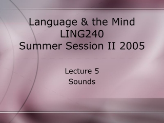 Language &amp; the Mind LING240 Summer Session II 2005