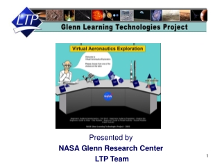 Presented by NASA Glenn Research Center  LTP Team