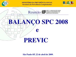 BALANÇO SPC 2008 e PREVIC São Paulo-SP, 22 de abril de 2009.