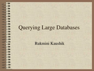 Querying Large Databases