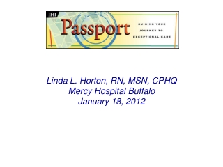 Linda L. Horton, RN, MSN, CPHQ Mercy Hospital Buffalo January 18, 2012