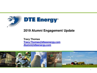 2019 Alumni Engagement Update Tracy Thomas  Tracy.Thomas@dteeenergy Alumni@dteenergy