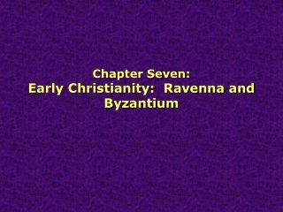 Chapter Seven: Early Christianity:  Ravenna and Byzantium