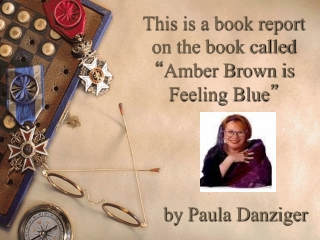 This is a book report on the book called  “ Amber Brown is Feeling Blue ”