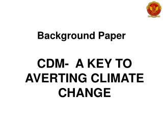 Background Paper CDM-  A KEY TO AVERTING CLIMATE CHANGE