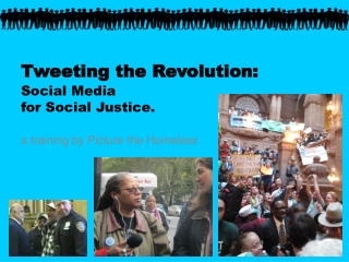 Tweeting the Revolution: Social Media  for Social Justice.