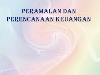 PERAMALAN DAN PERENCANAAN KEUANGAN