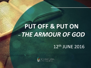 PUT OFF &amp; PUT ON –  THE ARMOUR OF GOD